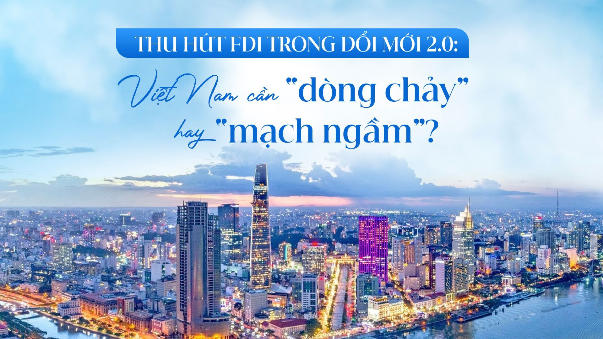 Có lẽ, điều Việt Nam cần hiện nay ở dòng vốn FDI là những mạch nguồn đầu tư có khả năng thấm sâu vào nền kinh tế